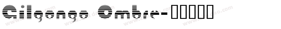 Gilgongo Ombre字体转换